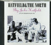 Hatfield & The North nbgtB[h  & UEm[X/Birmingham,England 1974