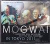 Mogwai モグワイ/Tokyo,Japan 2011